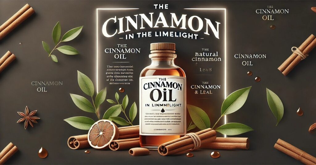 A visually rich image featuring a bottle of cinnamon oil in the center with the text "The Cinnamon Oil in the Limelight" prominently displayed at the top. The bottle is surrounded by cinnamon sticks, green leaves, a slice of dried citrus, and a few drops of cinnamon oil, all arranged on a dark background. Additional decorative text around the bottle emphasizes the qualities and allure of cinnamon oil. The design conveys an elegant, natural theme that highlights the aromatic and beneficial properties of cinnamon oil.